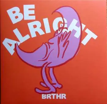 LP BRTHR: Be Alright