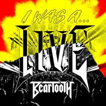 2LP Beartooth: I Was A...Live