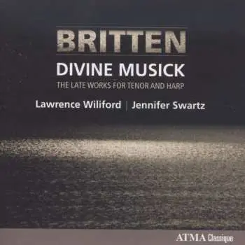 CD Lawrence Wiliford: Britten - Divine Musick - Late Works For Tenor And Harp