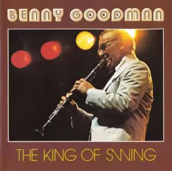 CD Benny Goodman: The King Of Swing