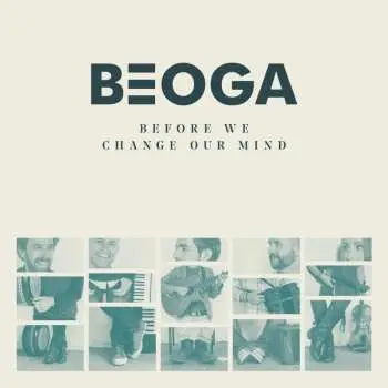 CD Beoga: Before We Change Our Mind