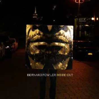 LP Bernard Fowler: Inside Out