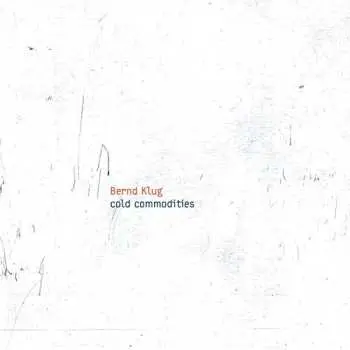 CD Bernd Klug: Cold Commodities