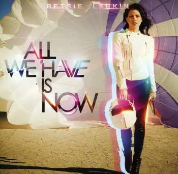 CD Betsie Larkin: All We Have Is Now