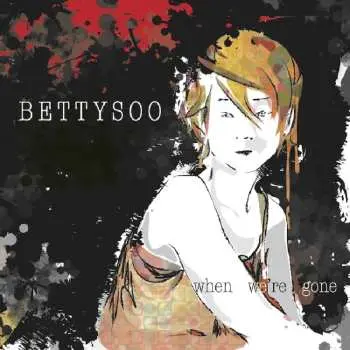 CD Bettysoo: When We're Gone