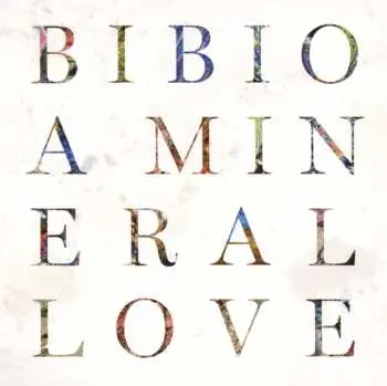 CD Bibio: A Mineral Love
