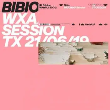 LP Bibio: WXAXRXP Session