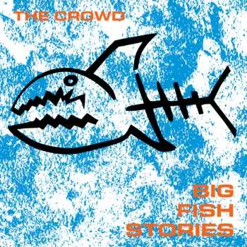 LP The Crowd: Big Fish Stories