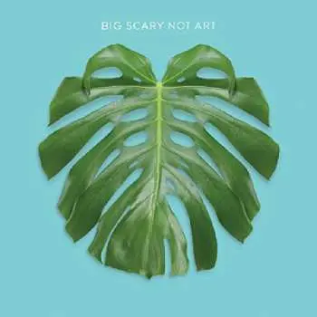 LP Big Scary: Not Art