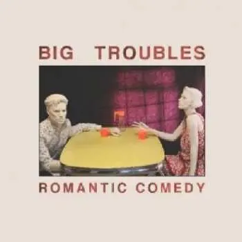 CD Big Troubles: Romantic Comedy DIGI