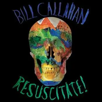 2LP Bill Callahan: Resuscitate!