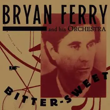 LP The Bryan Ferry Orchestra: Bitter-Sweet