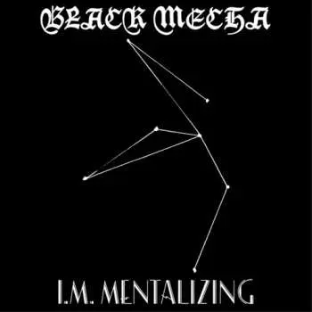 LP Black Mecha: I.M. Mentalizing LTD