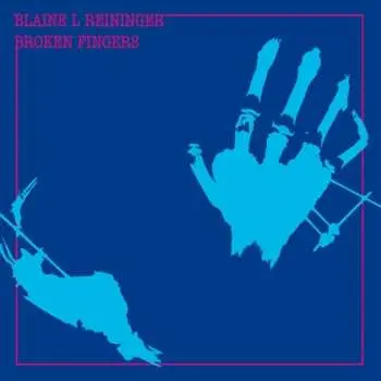 CD Blaine L. Reininger: Broken Fingers