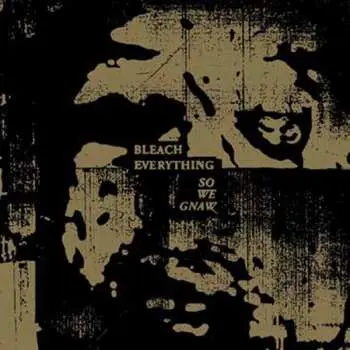 CD Bleach Everything: So We Gnaw