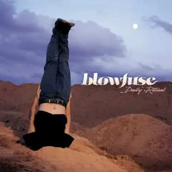 LP Blowfuse: Daily Ritual