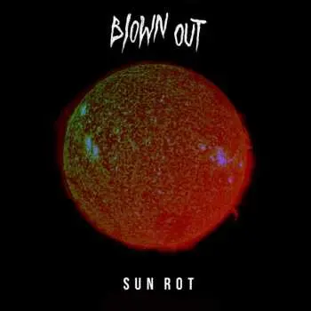 LP Blown Out: Sun Rot LTD
