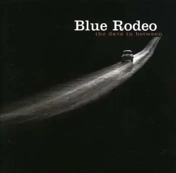 CD Blue Rodeo: The Days In Between