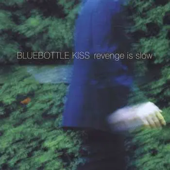 CD Bluebottle Kiss: Revenge Is Slow