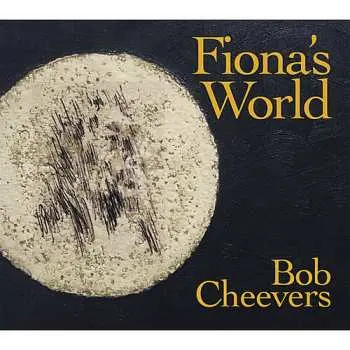 CD Bob Cheevers: Fiona's World
