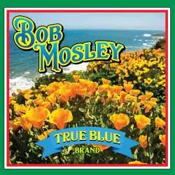 CD Bob Mosley: True Blue