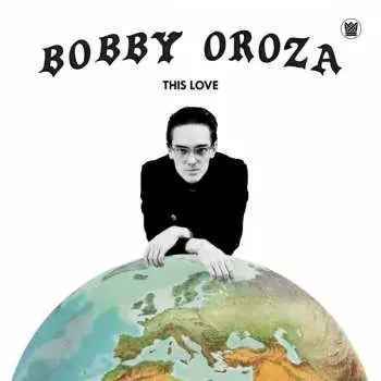 LP Bobby Oroza: This Love