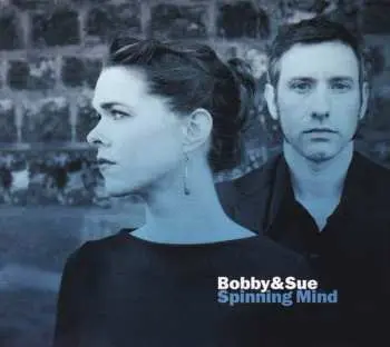 CD Bobby & Sue: Spinning Mind