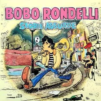 LP Bobo Rondelli: Storie Assurde  CLR | LTD | NUM