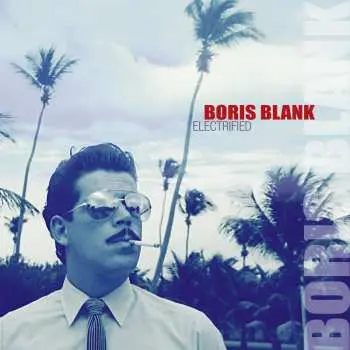 2CD Boris Blank: Electrified