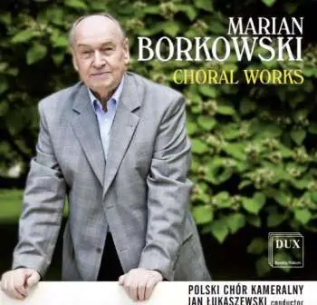 CD Marian Borkowski: Choral Works