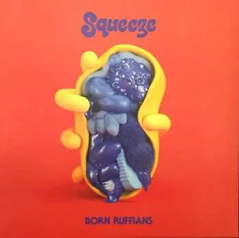 LP Born Ruffians: Squeeze CLR