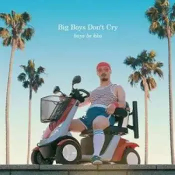 LP Boys Be Kko: Big Boys Don't Cry