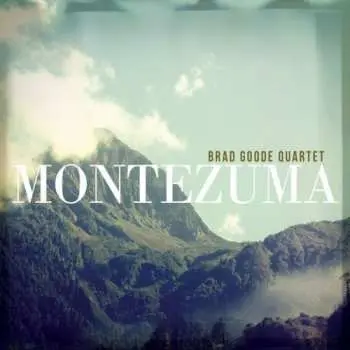 CD Brad Goode Quartet: Montezuma