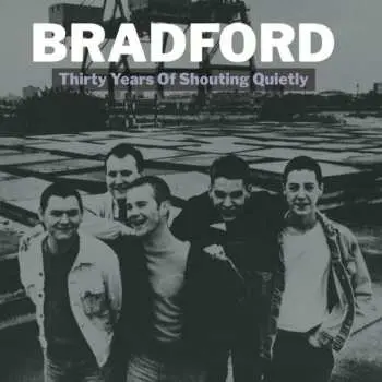 2LP Bradford: Thirty Years Of Shouting Quietly