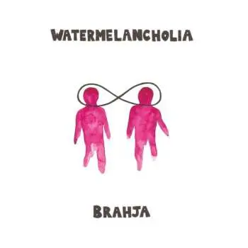 LP Brahja: Watermelancholia