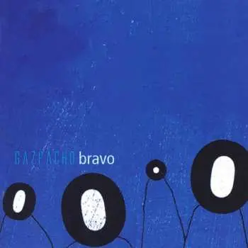 2LP Gazpacho: Bravo