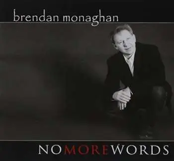 CD Brendan Monaghan: No More Words