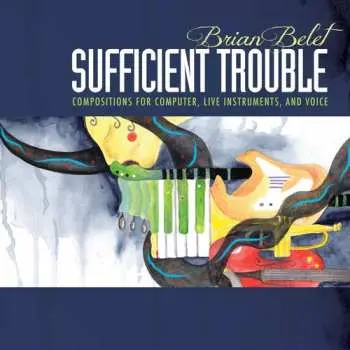 CD Brian Belet: Sufficient Trouble