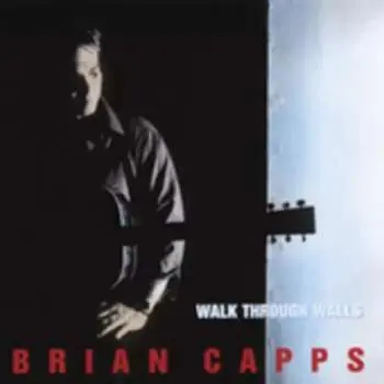 CD Brian Capps: Walk Through Walls