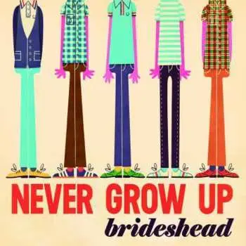 LP Brideshead: Never Grow Up