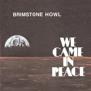 CD Brimstone Howl: We Came In Peace