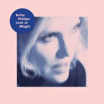 CD Britta Phillips: Luck Or Magic