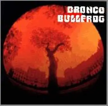 2LP Bronco Bullfrog: Bronco Bullfrog