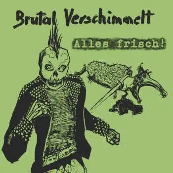 CD Brutal Verschimmelt: Alles Frisch!