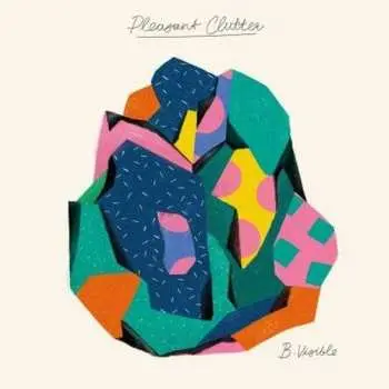 LP B.Visible: Pleasant Clutter