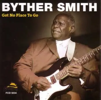 CD Byther Smith: Got No Place To Go