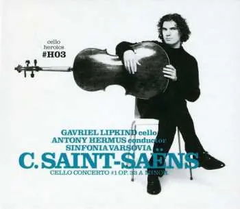 3CD Gavriel Lipkind: Cello Heroics III Camille Saint-Saëns Cello Concerto #1