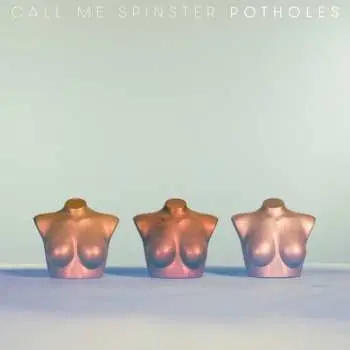 LP Call Me Spinster: Potholes
