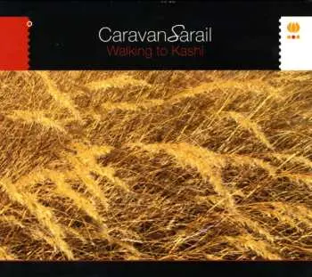 CD CaravanSarail: Walking To Kashi
