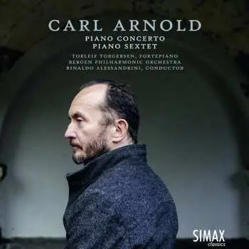 CD Carl Arnold: Piano Concerto / Piano Sextet